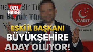 Eski il başkanı Büyükşehire aday oluyor!